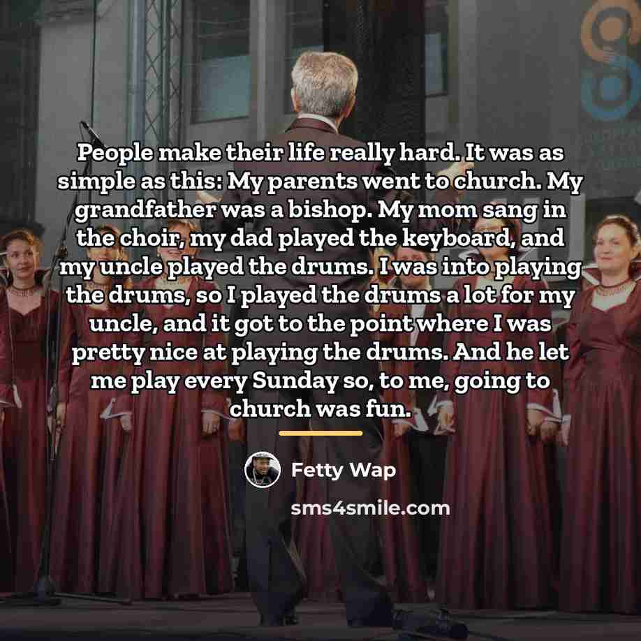 “People make their life really hard. It was as simple…” quote by Fetty Wap