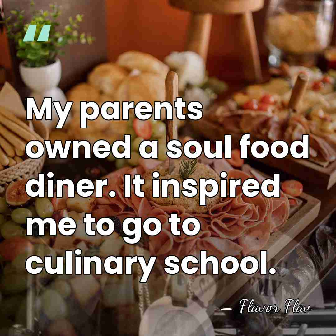 My parents owned a soul food diner. It inspired me to go&hellip; - Flavor Flav