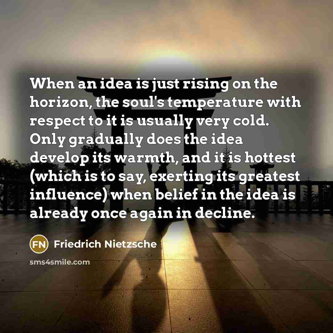 “When an idea is just rising on the horizon, the…” quote by Friedrich Nietzsche