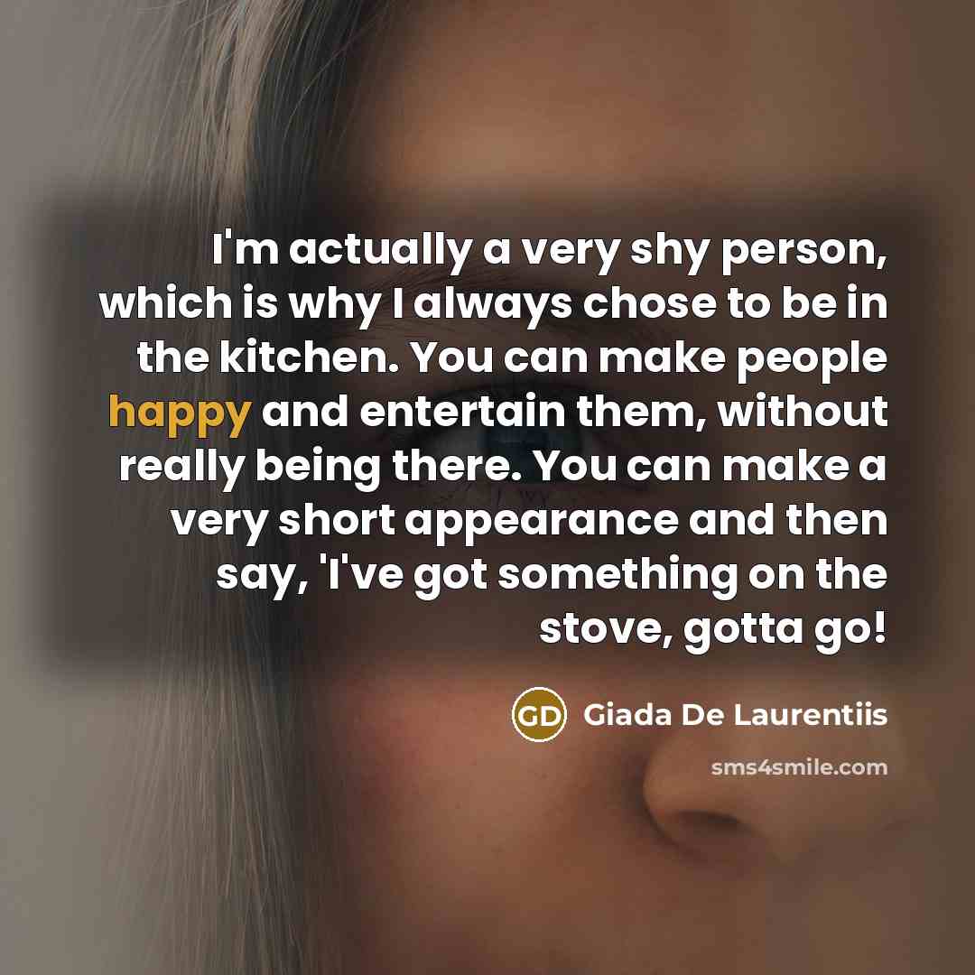 “I'm actually a very shy person, which is why I…” quote by Giada De Laurentiis