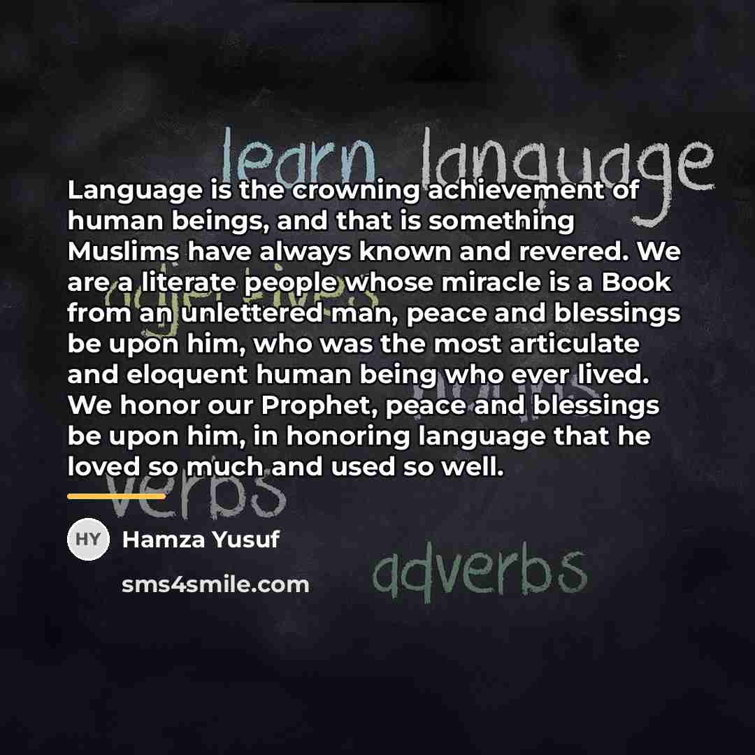 “Language is the crowning achievement of human beings, and that…” quote by Hamza Yusuf