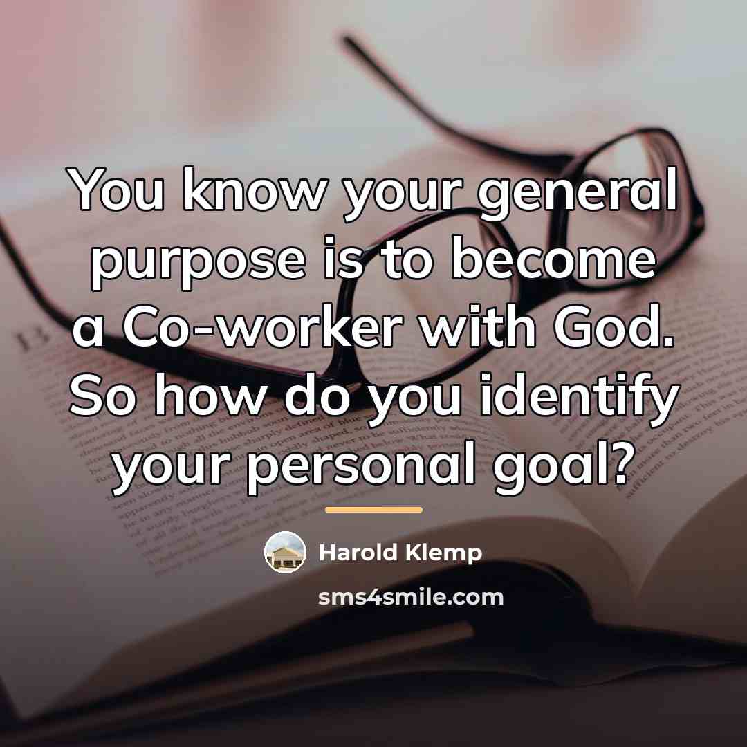 “You know your general purpose is to become a Co-worker…” quote by Harold Klemp