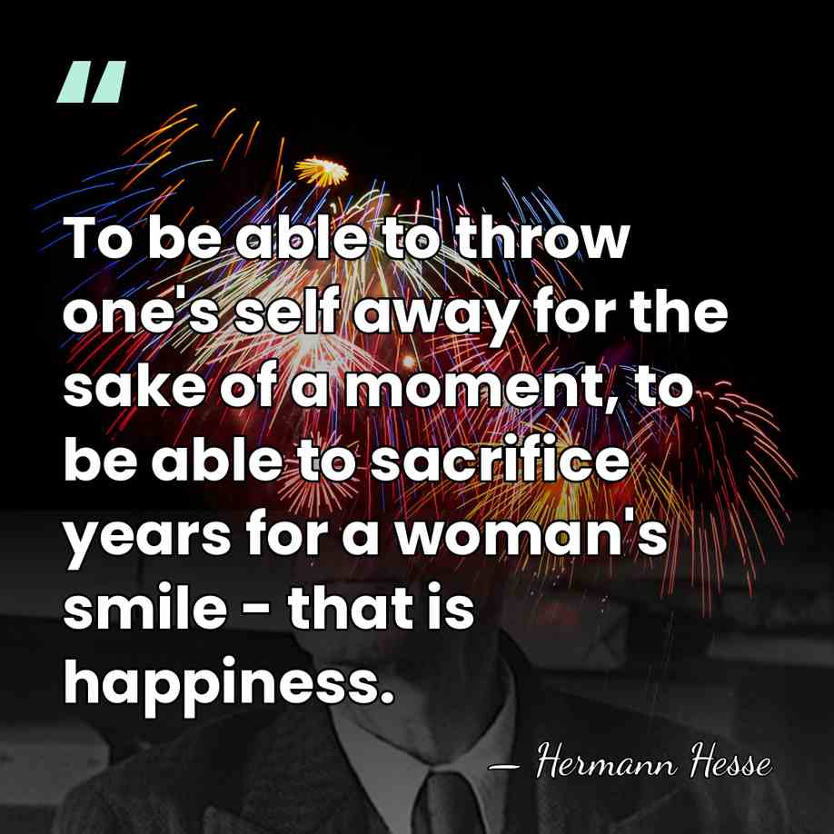 To be able to throw one's self away for the sake of&hellip; - Hermann Hesse