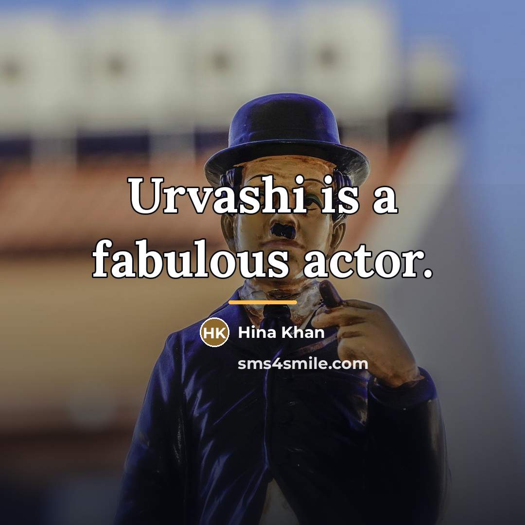 “Urvashi is a fabulous actor.…” quote by Hina Khan