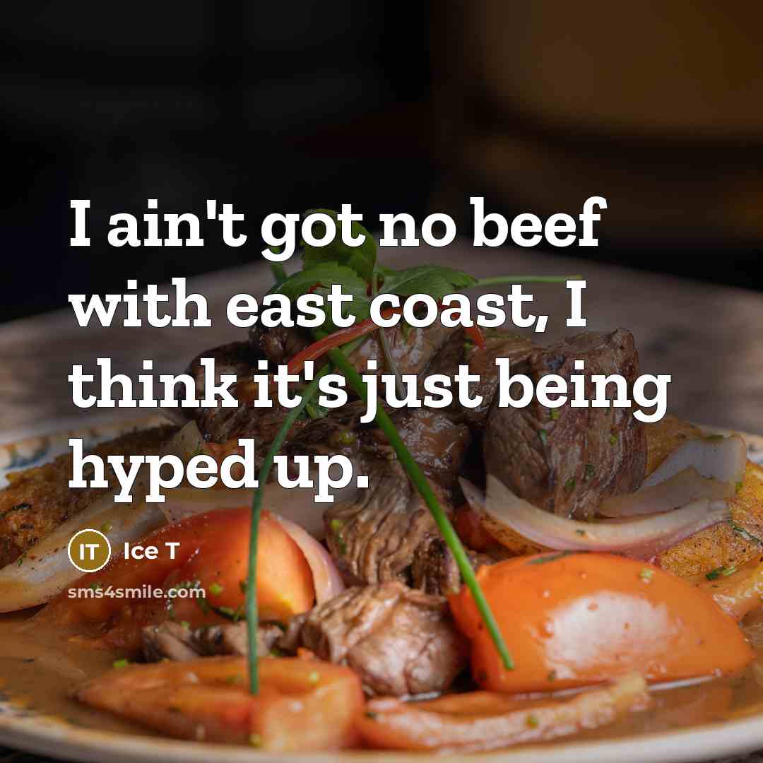 “I ain't got no beef with east coast, I think…” quote by Ice T