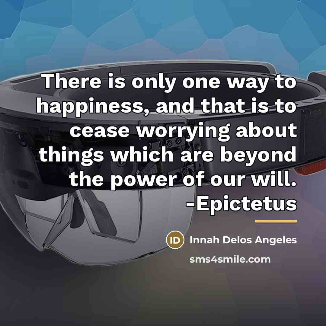 “There is only one way to happiness, and that is…” quote by Innah Delos Angeles