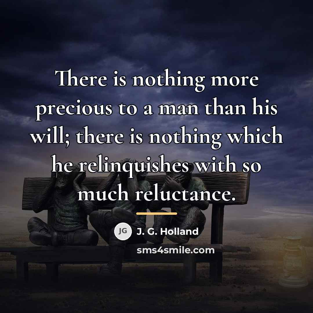 “There is nothing more precious to a man than his…” quote by J. G. Holland