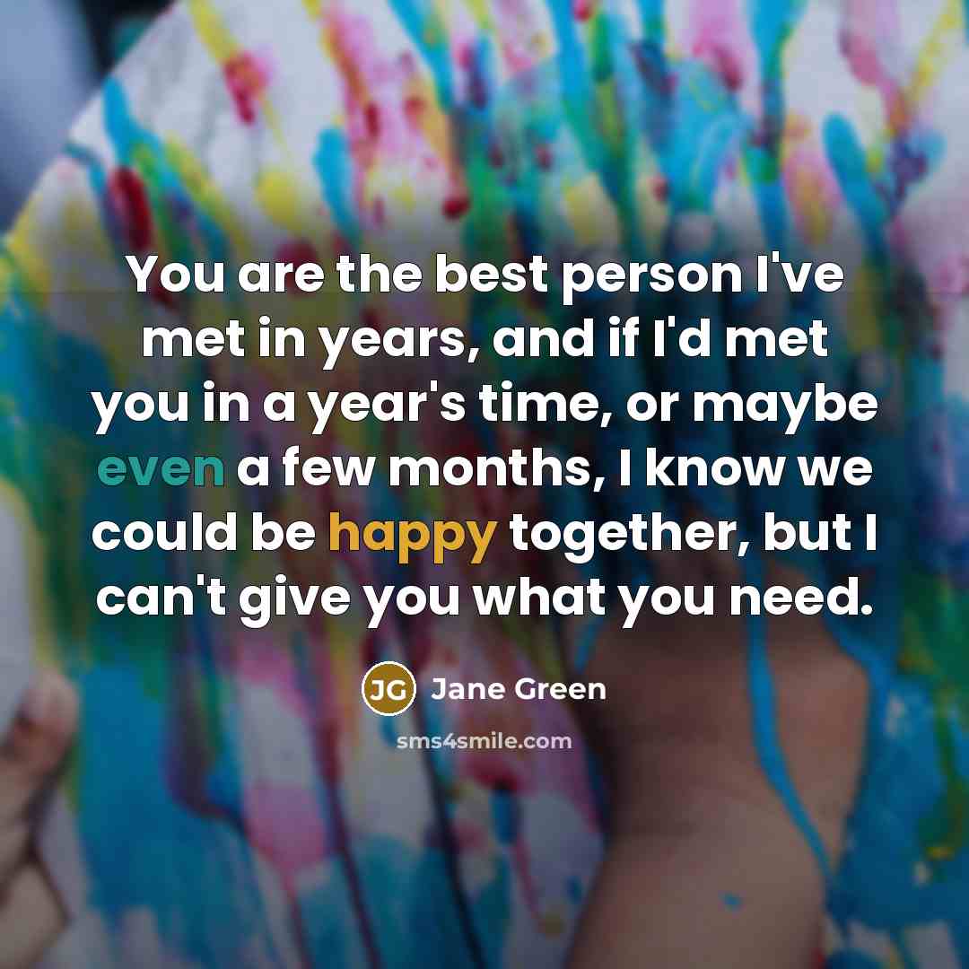 “You are the best person I've met in years, and…” quote by Jane Green