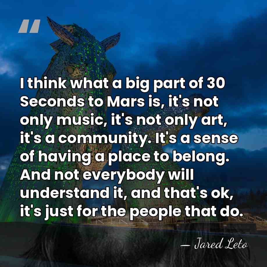 I think what a big part of 30 Seconds to Mars is,&hellip; - Jared Leto