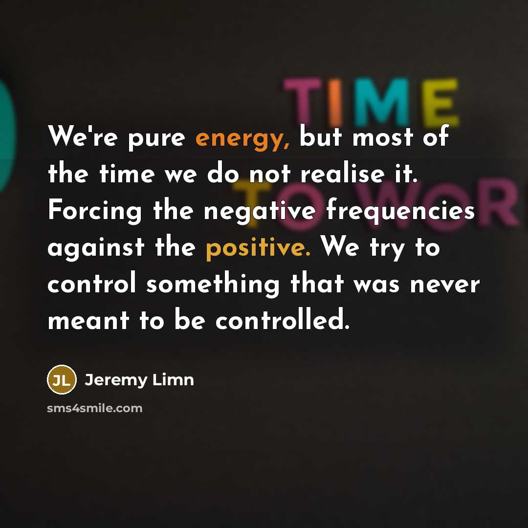 “We're pure energy, but most of the time we do…” quote by Jeremy Limn