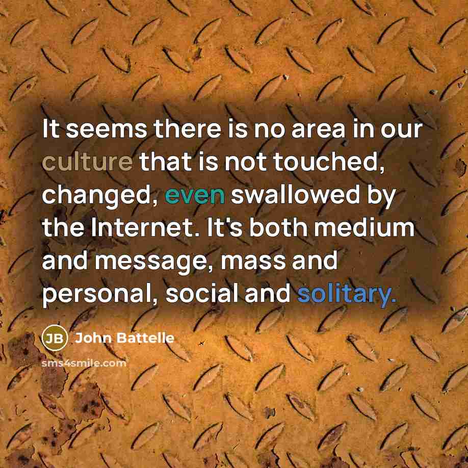 “It seems there is no area in our culture that…” quote by John Battelle