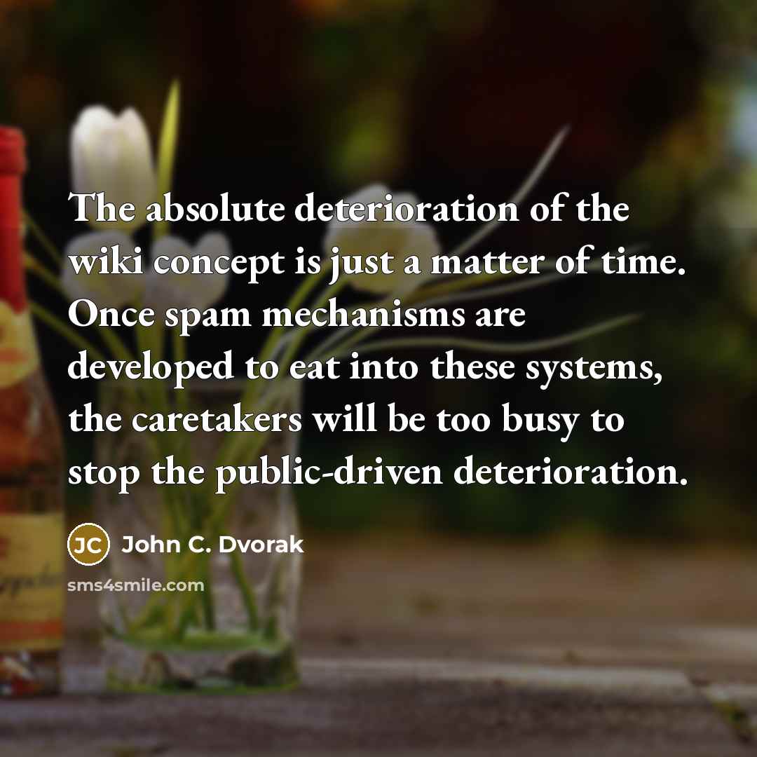 “The absolute deterioration of the wiki concept is just a…” quote by John C. Dvorak