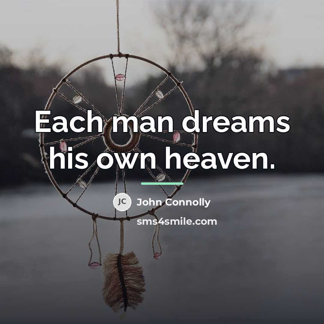 “Each man dreams his own heaven.…” quote by John Connolly