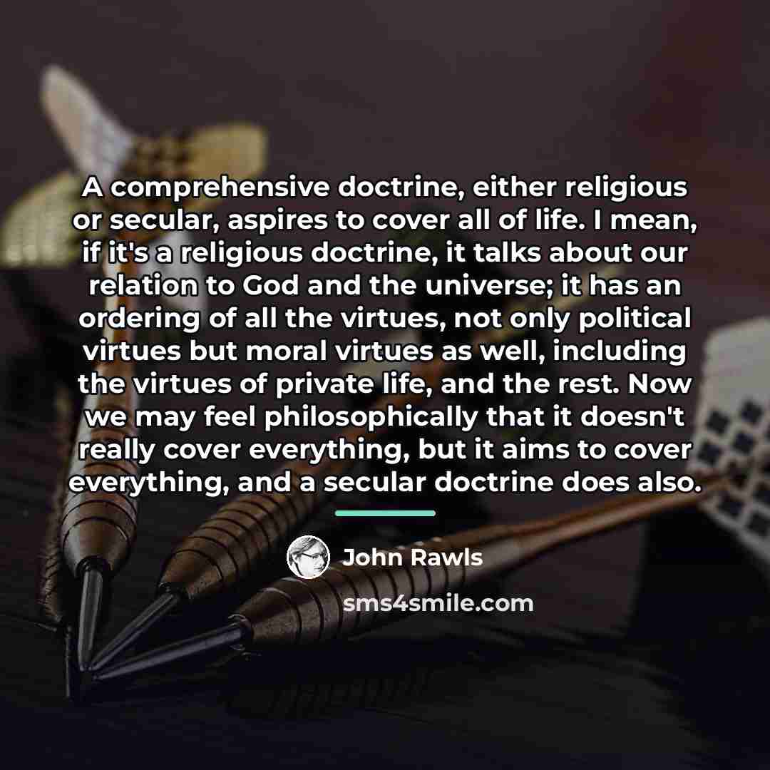 “A comprehensive doctrine, either religious or secular, aspires to cover…” quote by John Rawls