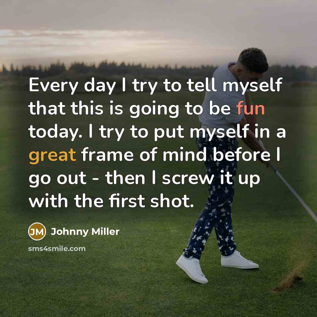 “Every day I try to tell myself that this is…” quote by Johnny Miller