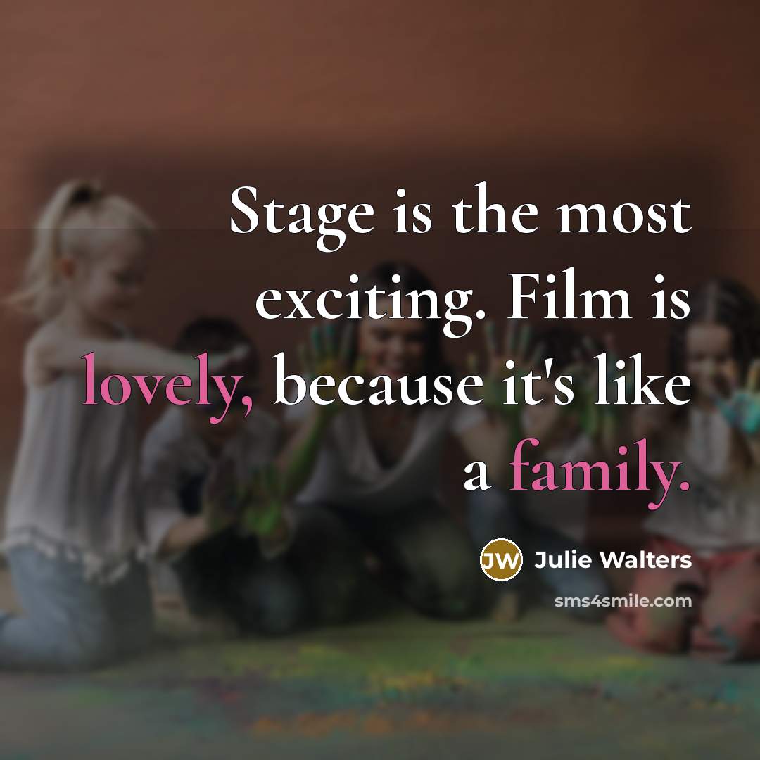 “Stage is the most exciting. Film is lovely, because it's…” quote by Julie Walters
