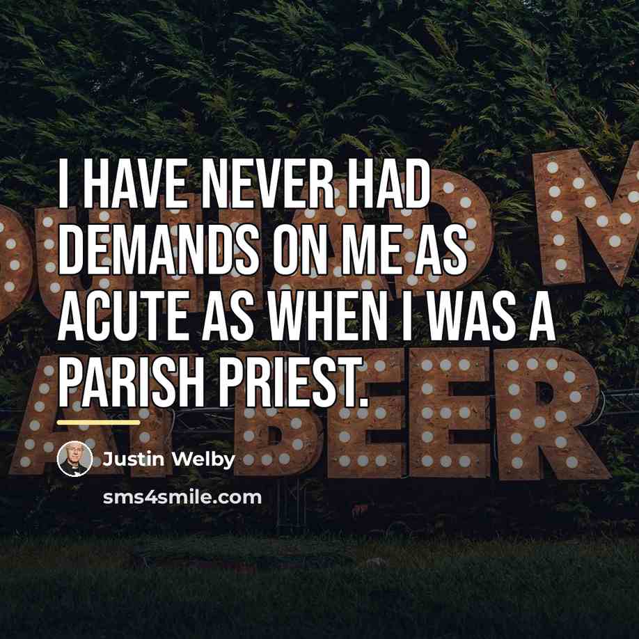 “I have never had demands on me as acute as…” quote by Justin Welby