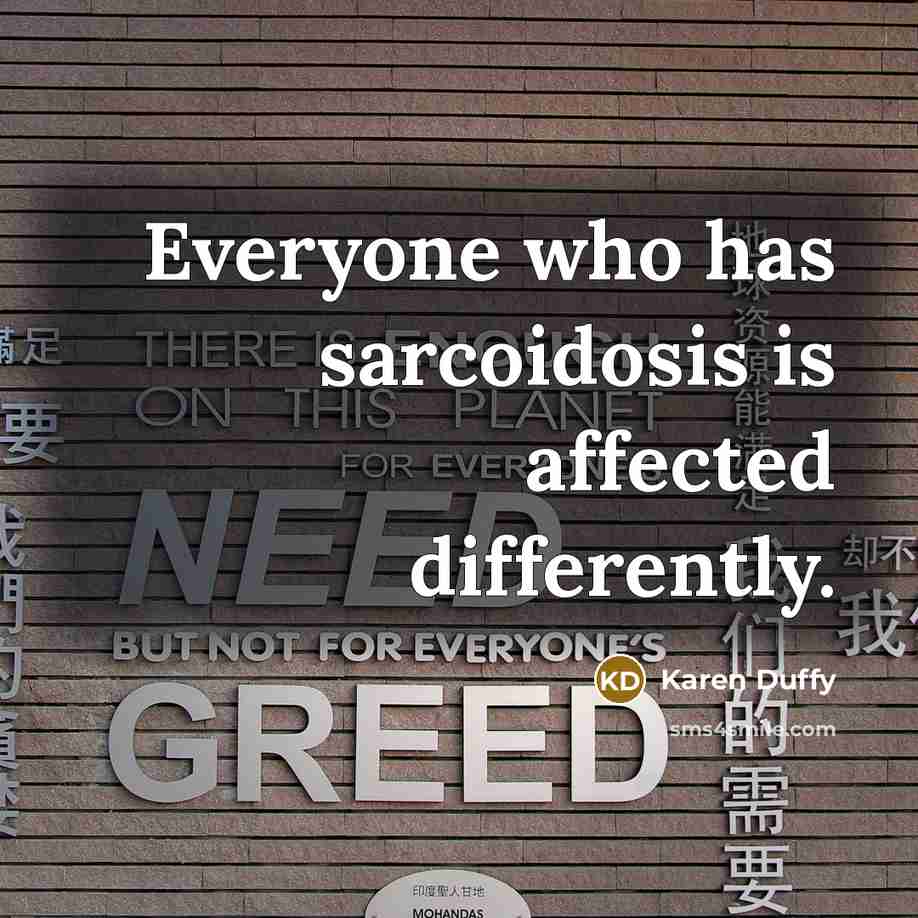 “Everyone who has sarcoidosis is affected differently.…” quote by Karen Duffy