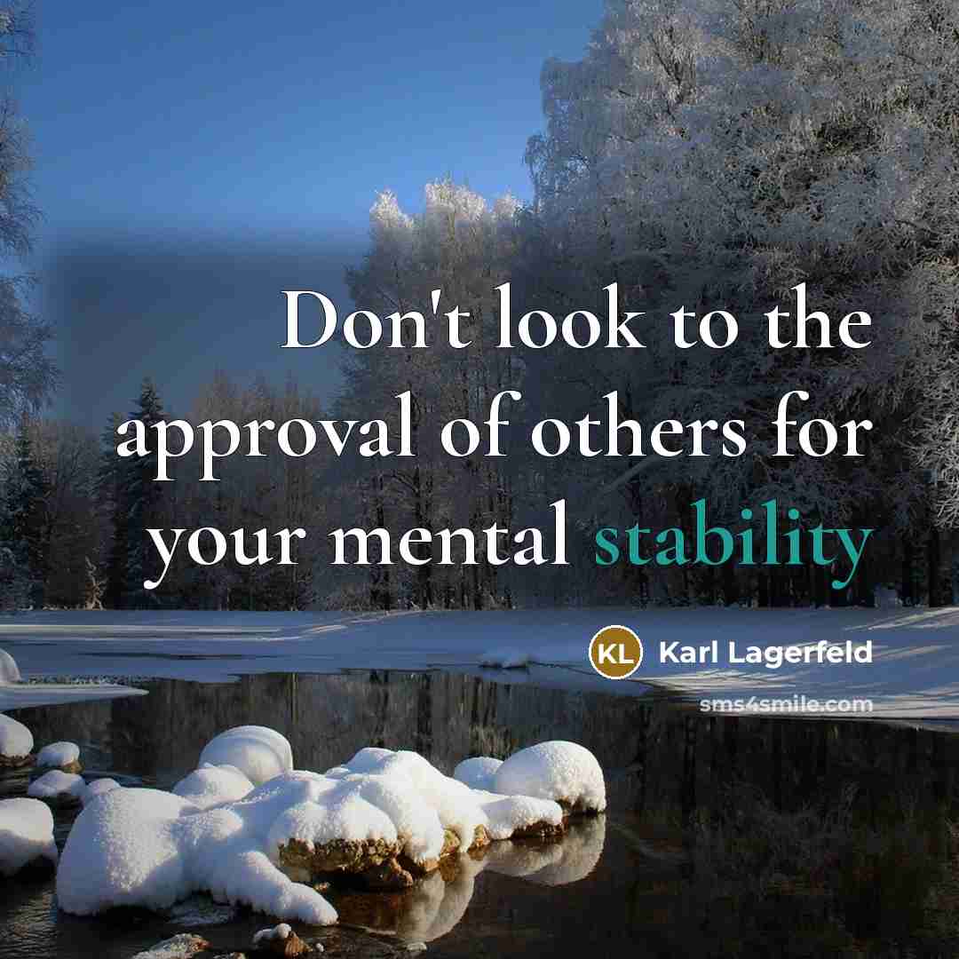 “Don't look to the approval of others for your mental…” quote by Karl Lagerfeld