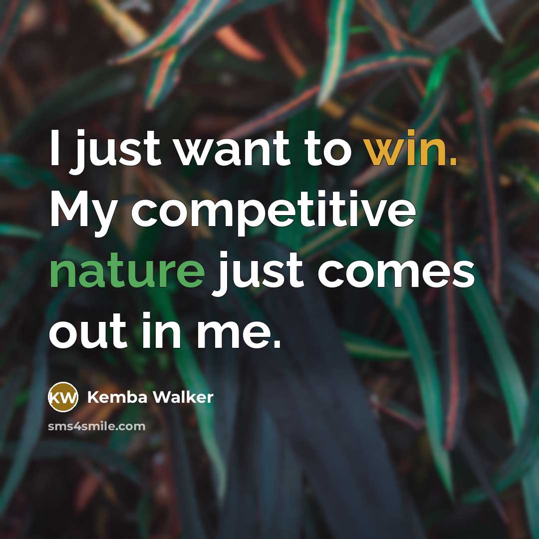 “I just want to win. My competitive nature just comes out in me.” quote by Kemba Walker