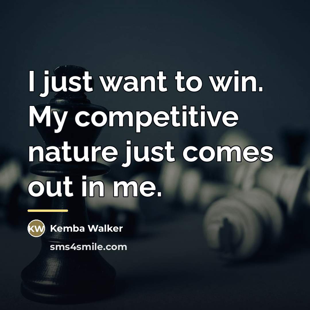 “I just want to win. My competitive nature just comes…” quote by Kemba Walker
