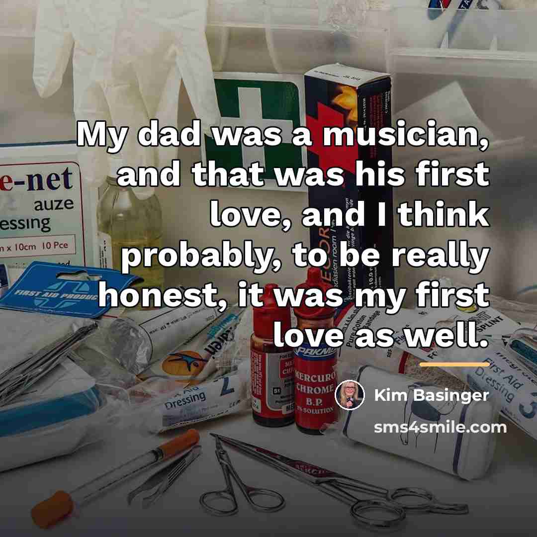 “My dad was a musician, and that was his first…” quote by Kim Basinger