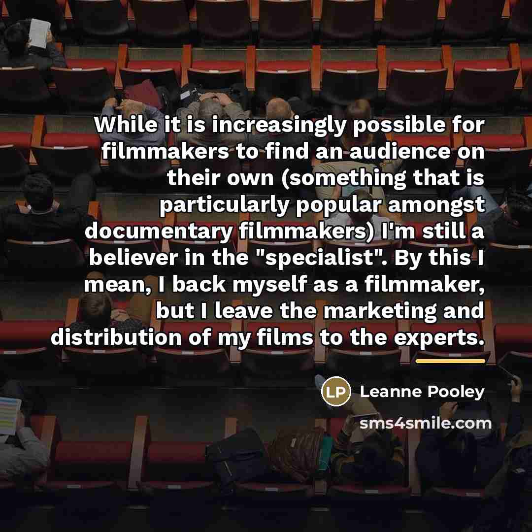 “While it is increasingly possible for filmmakers to find an…” quote by Leanne Pooley