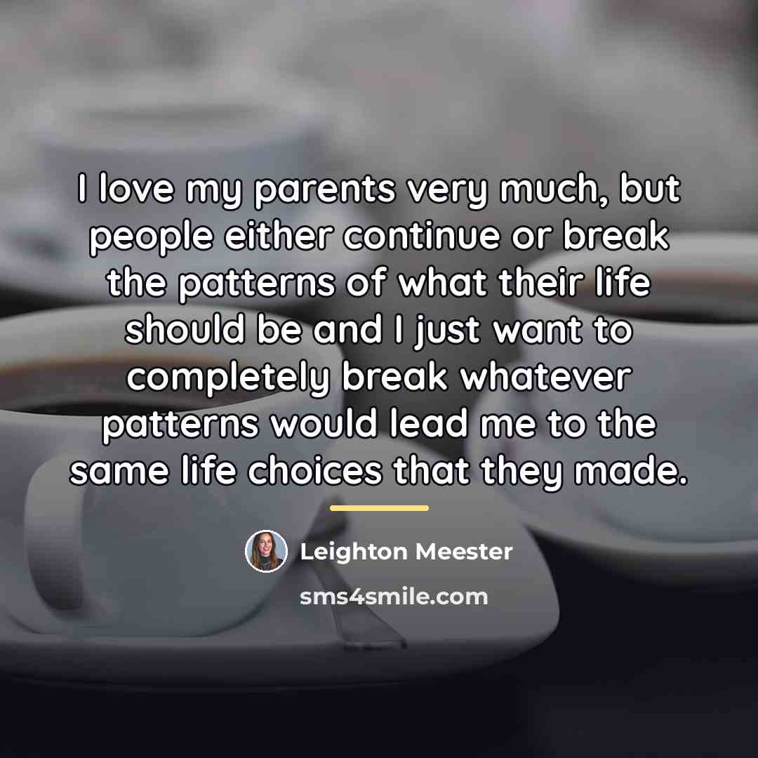 “I love my parents very much, but people either continue…” quote by Leighton Meester