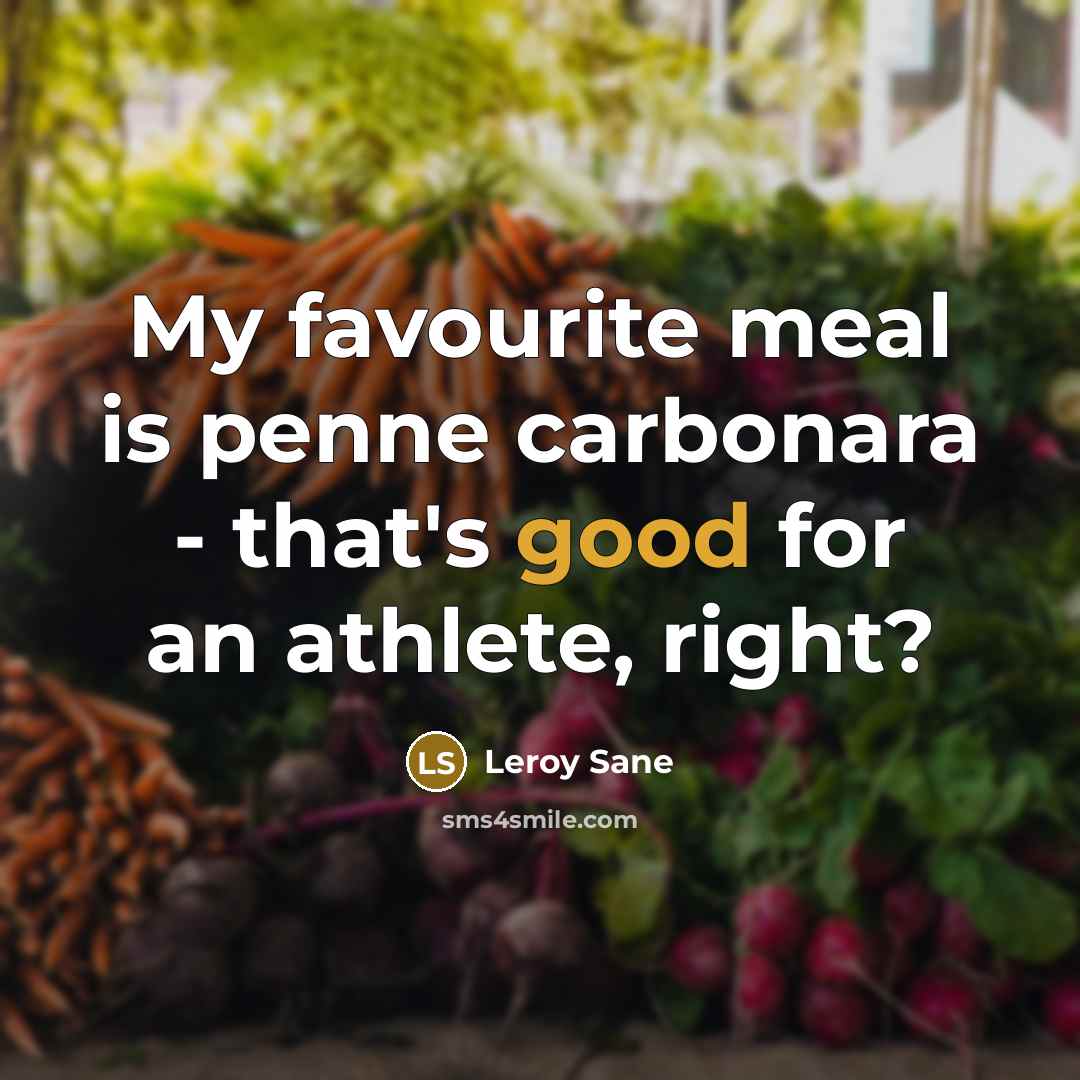 “My favourite meal is penne carbonara - that's good for…” quote by Leroy Sane