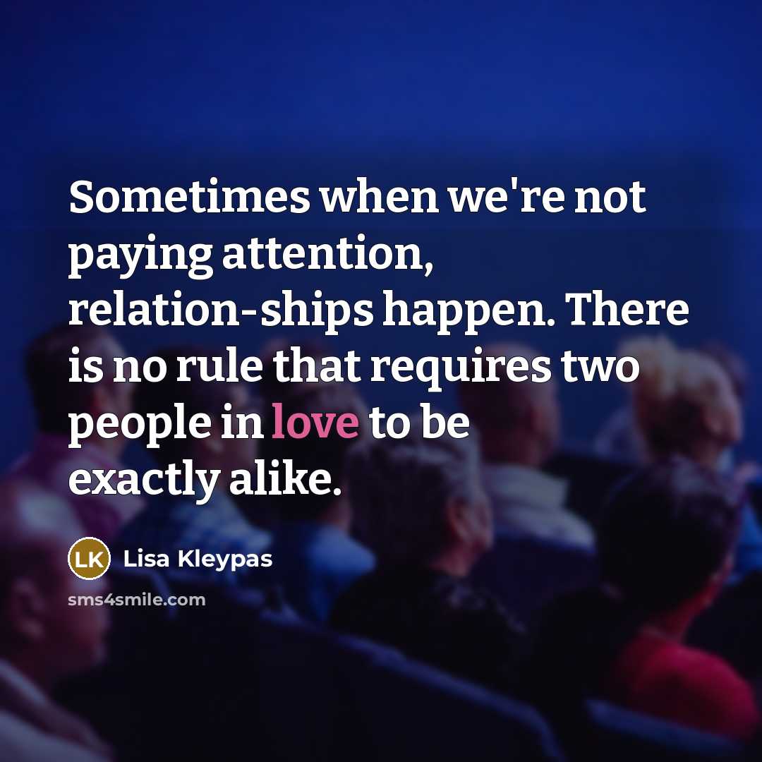 “Sometimes when we're not paying attention, relation-ships happen. There is…” quote by Lisa Kleypas