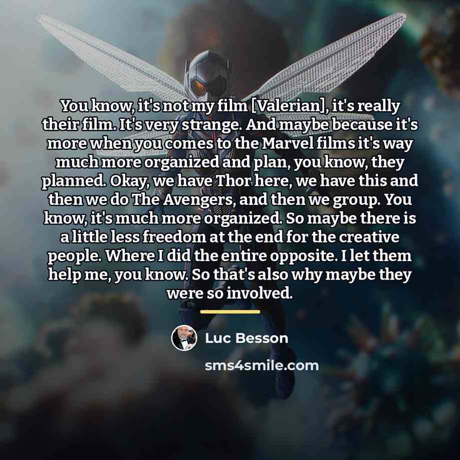 “You know, it's not my film [Valerian], it's really their…” quote by Luc Besson