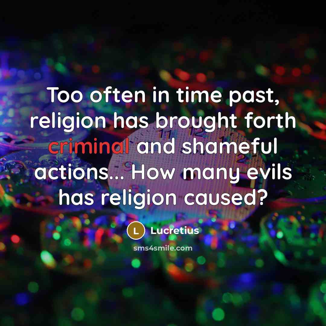 “Too often in time past, religion has brought forth criminal…” quote by Lucretius