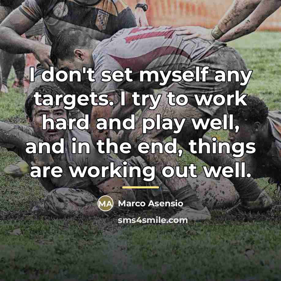 “I don't set myself any targets. I try to work…” quote by Marco Asensio