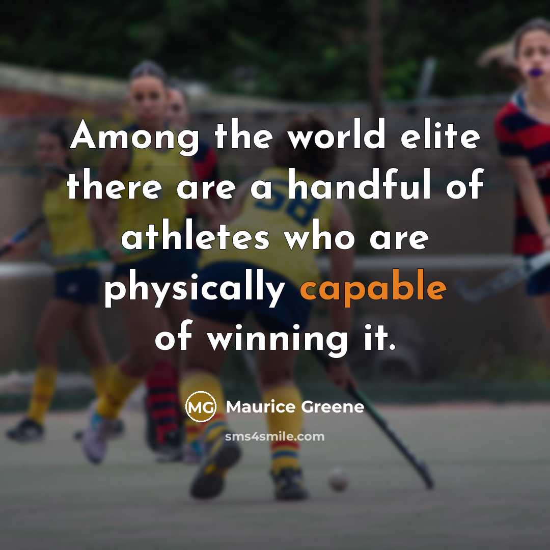 “Among the world elite there are a handful of athletes…” quote by Maurice Greene