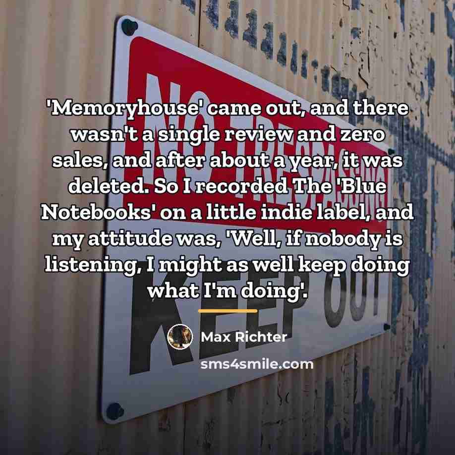 “'Memoryhouse' came out, and there wasn't a single review and…” quote by Max Richter