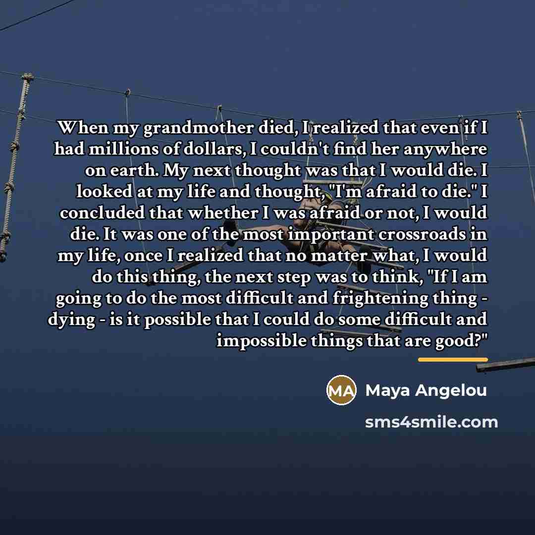 “When my grandmother died, I realized that even if I…” quote by Maya Angelou