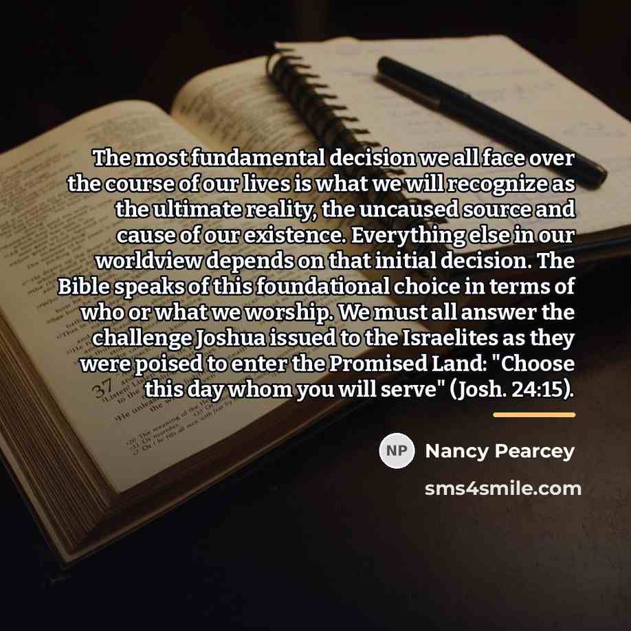 “The most fundamental decision we all face over the course…” quote by Nancy Pearcey
