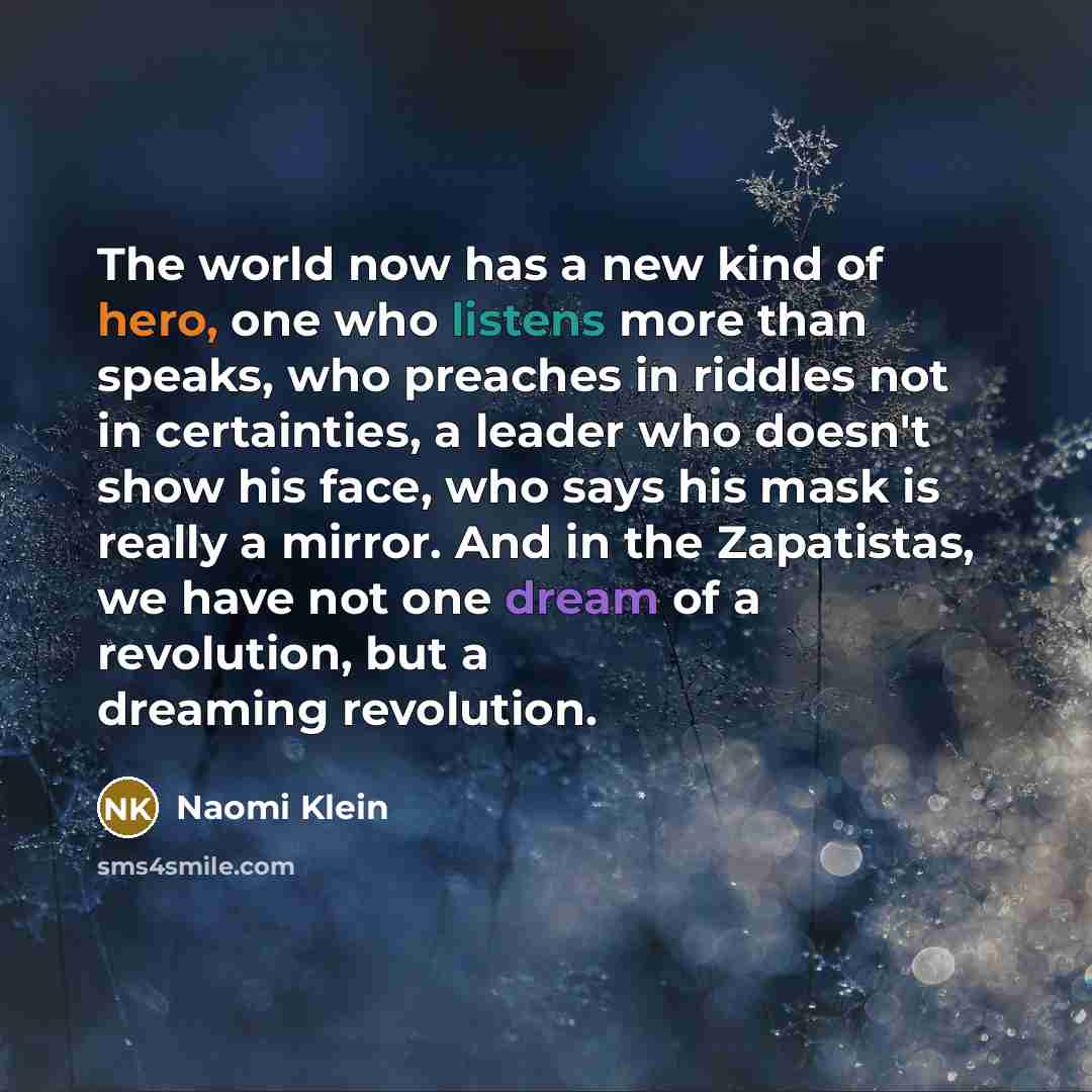 “The world now has a new kind of hero, one…” quote by Naomi Klein