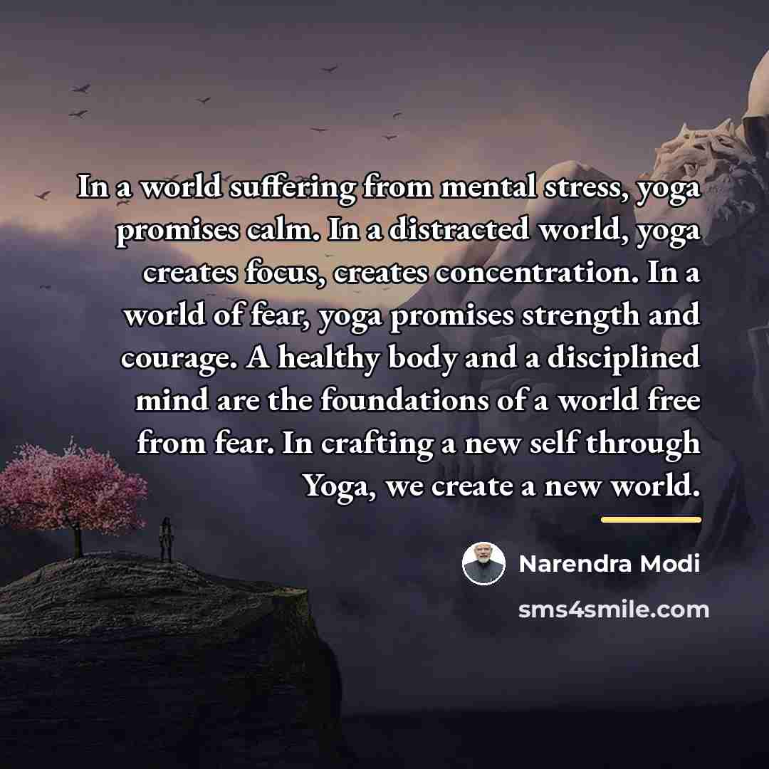 “In a world suffering from mental stress, yoga promises calm.…” quote by Narendra Modi