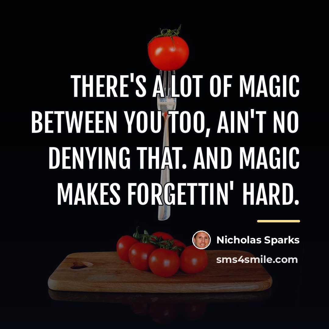 “There's a lot of magic between you too, ain't no…” quote by Nicholas Sparks