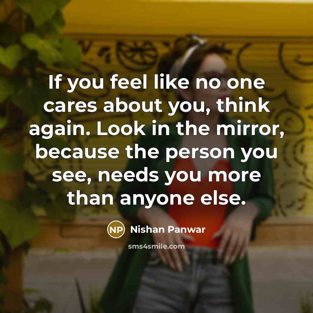 “If you feel like no one cares about you, think…” quote by Nishan Panwar