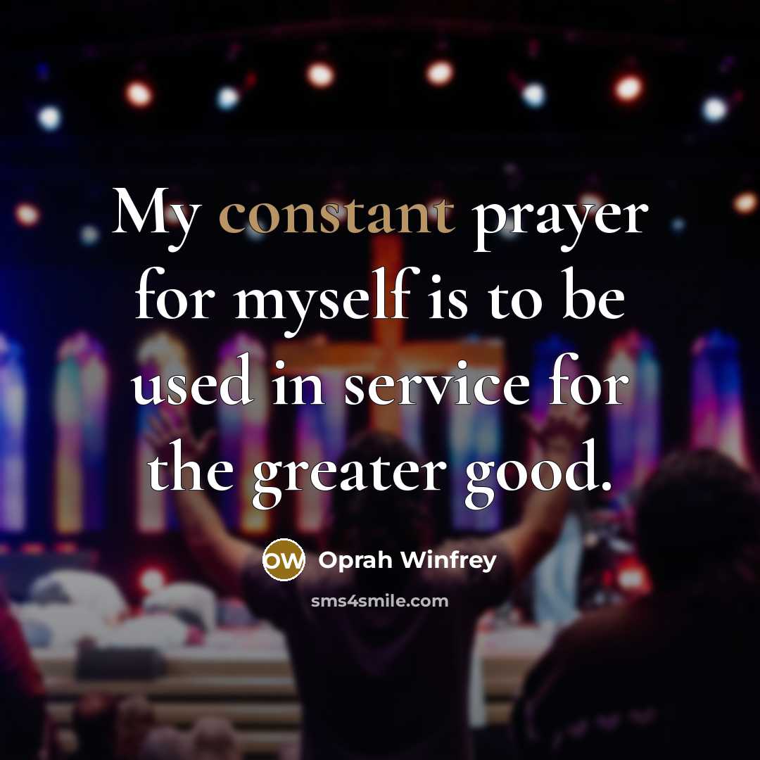 “My constant prayer for myself is to be used in…” quote by Oprah Winfrey