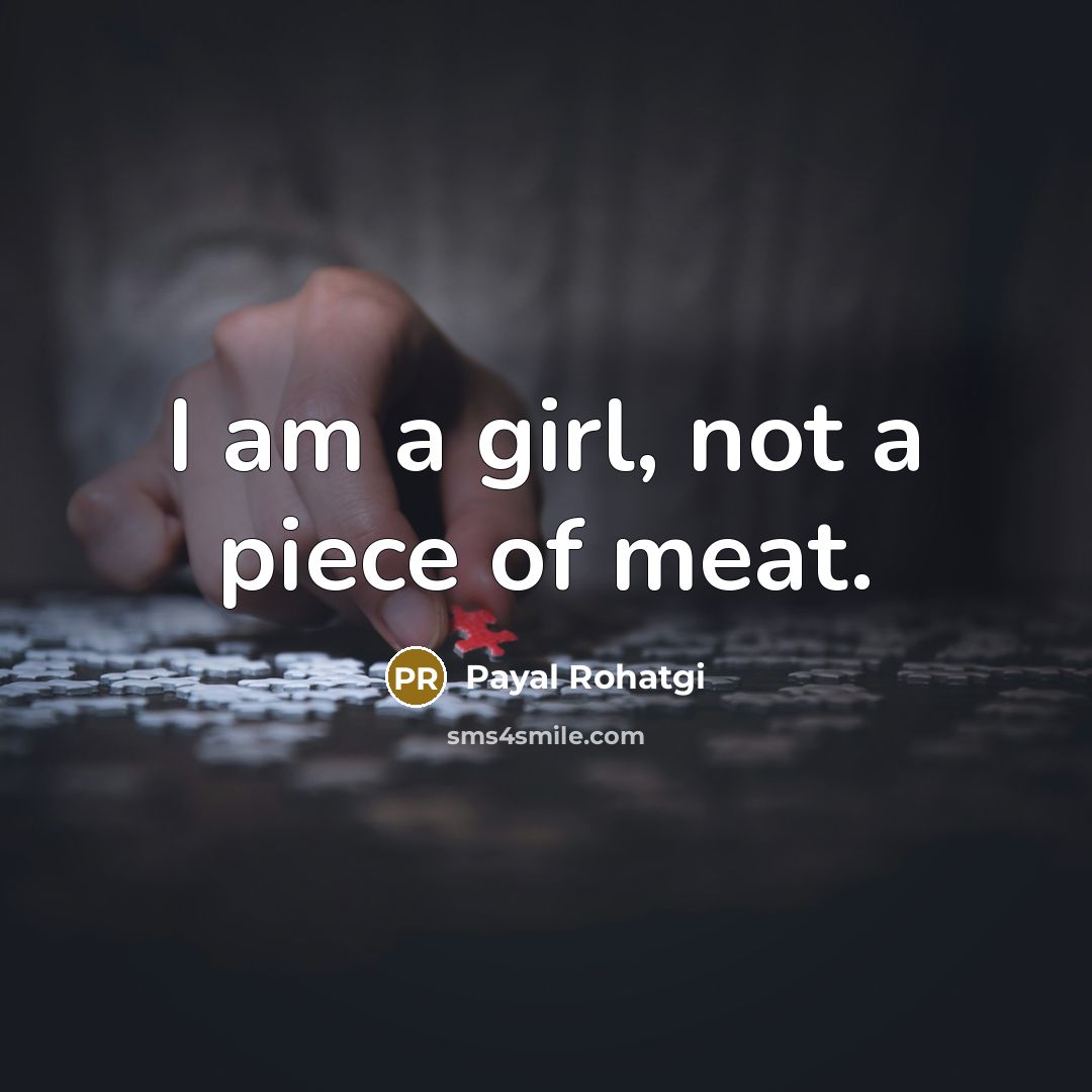 “I am a girl, not a piece of meat.…” quote by Payal Rohatgi