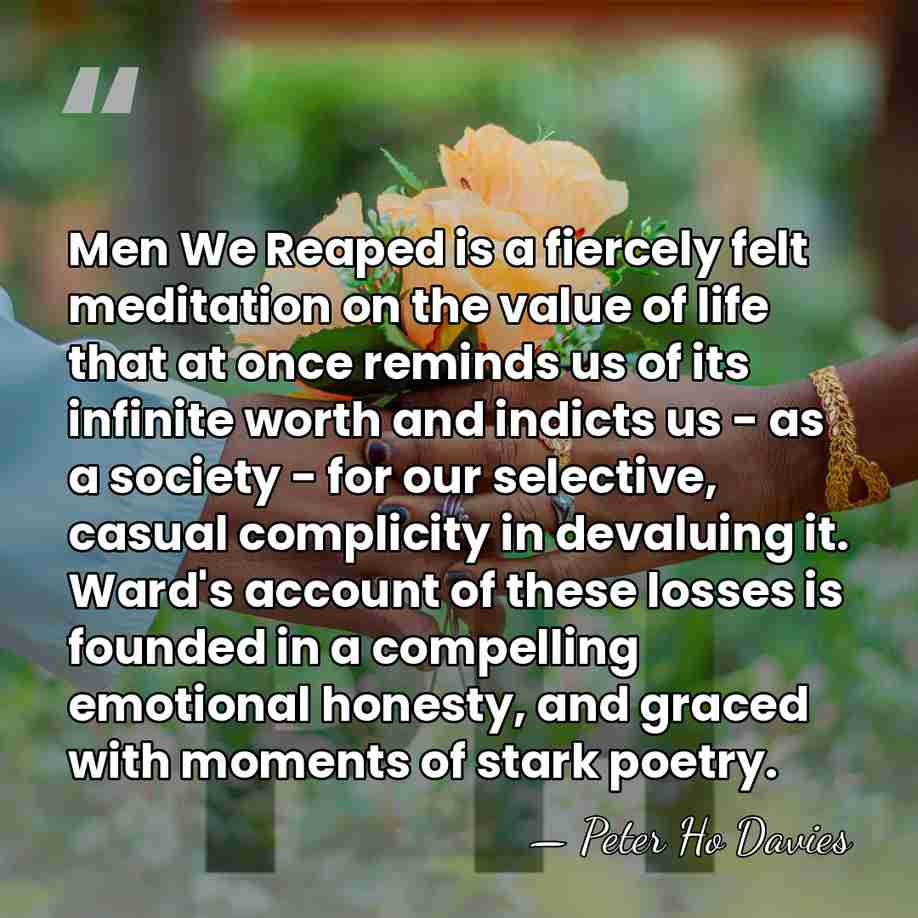 Men We Reaped is a fiercely felt meditation on the value of&hellip; - Peter Ho Davies