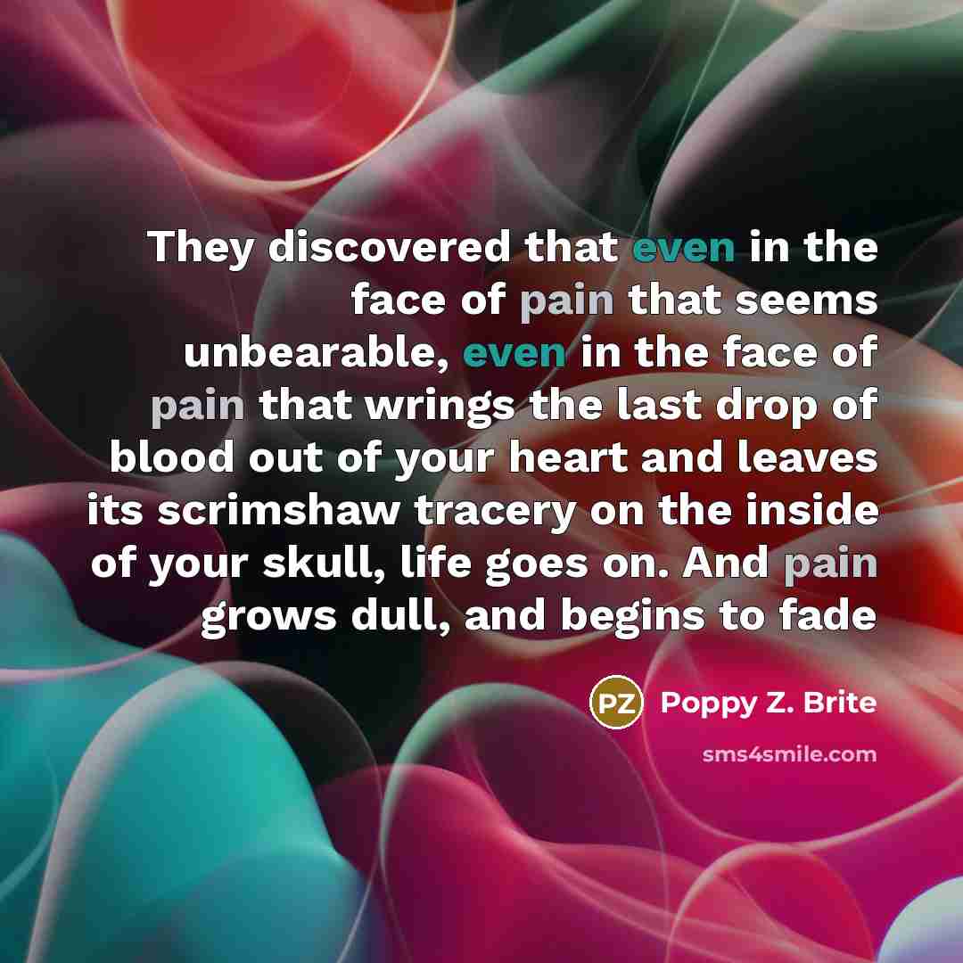 “They discovered that even in the face of pain that…” quote by Poppy Z. Brite