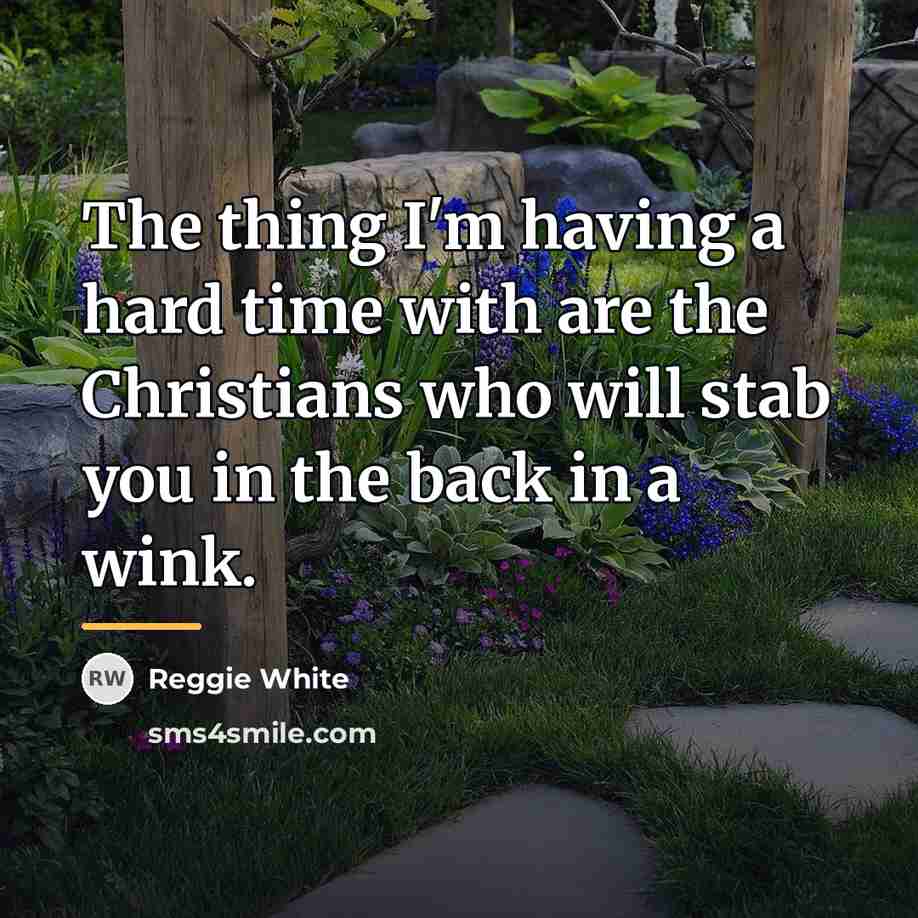 “The thing I'm having a hard time with are the…” quote by Reggie White