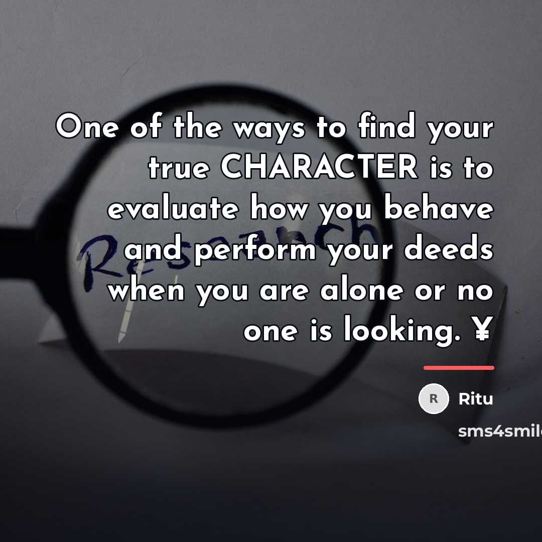 “One of the ways to find your true CHARACTER is…” quote by Ritu