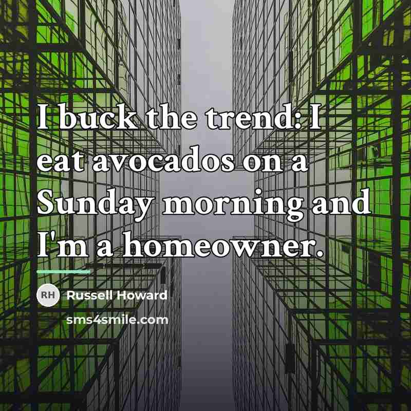 “I buck the trend: I eat avocados on a Sunday…” quote by Russell Howard