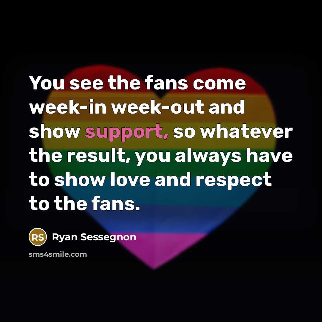 “You see the fans come week-in week-out and show support,…” quote by Ryan Sessegnon