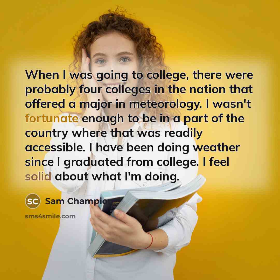 “When I was going to college, there were probably four…” quote by Sam Champion